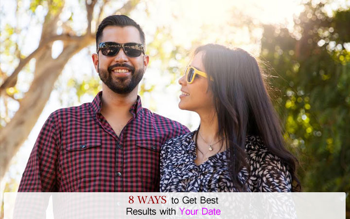 8 Ways to Get Best Results with Your Date