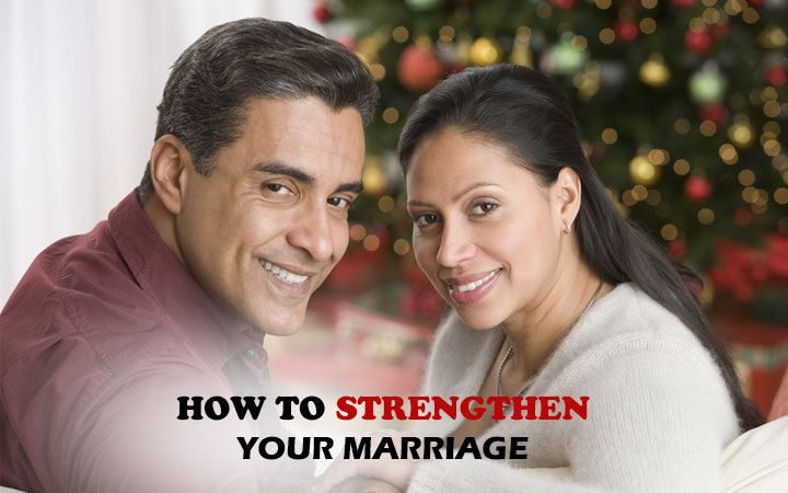 How to Strengthen Your Marriage