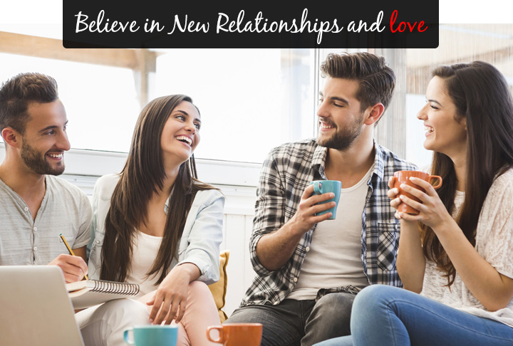 Believe in New Relationships and love