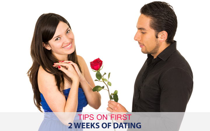Tips on first 2 weeks of dating