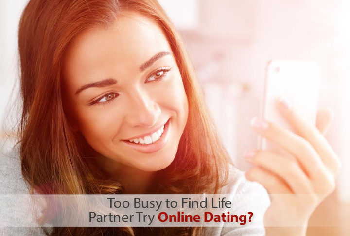 Are You Too Busy to Find a Life Partner? Try Online Dating