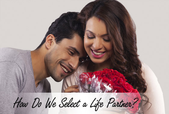 How Do We Select a Life Partner?