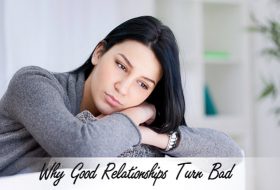 Why Good Relationships Turn Bad
