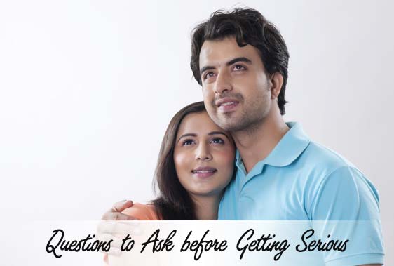Questions to Ask before Getting Serious