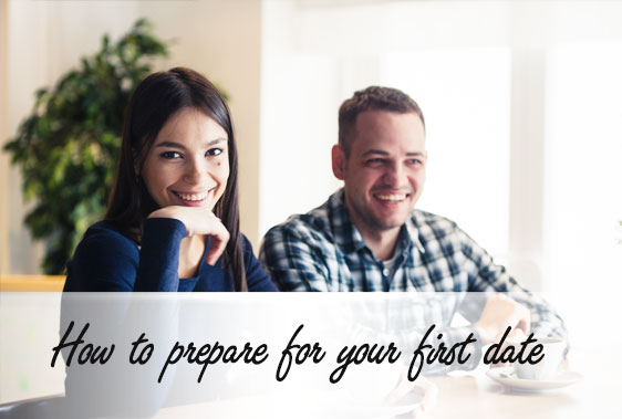 How to prepare for your first date