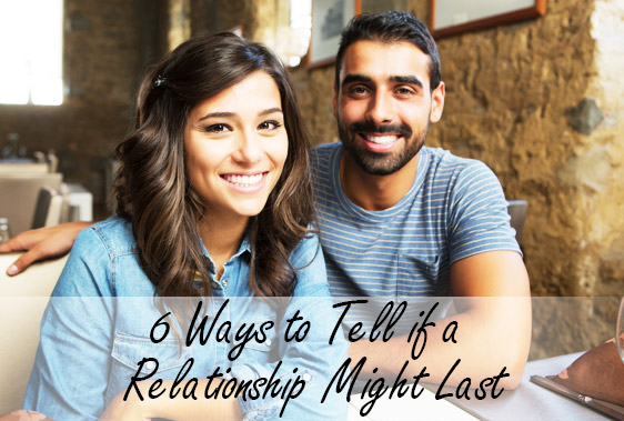 6 Ways to Tell if a Relationship Might Last