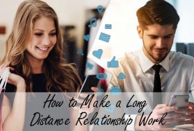 How to Make a Long Distance Relationship Work