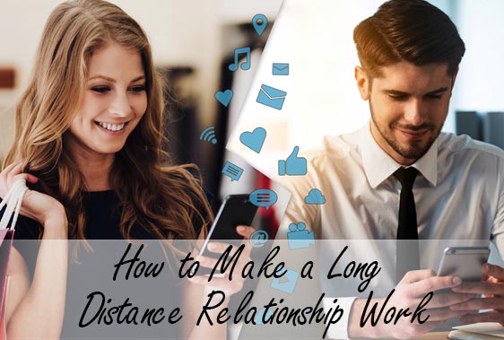 How to Make a Long Distance Relationship Work