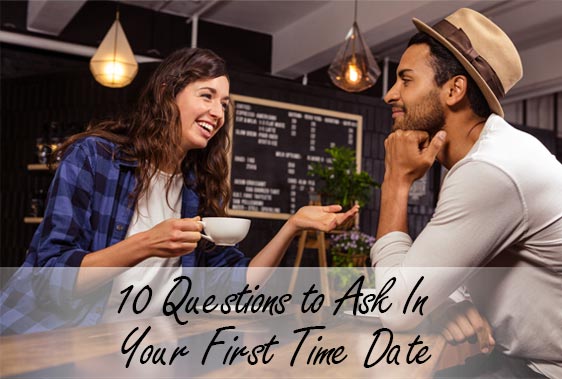 10 Questions to Ask In Your First Time Date