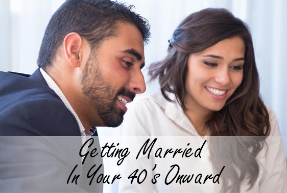 Getting Married In Your 40’s Onward