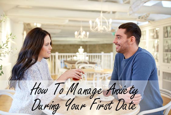 How To Manage Anxiety During Your First Date