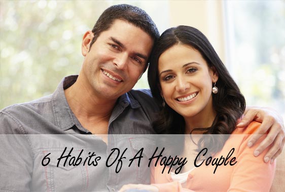 6 Habits Of A Happy Couple