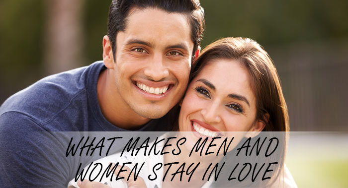 WHAT MAKES MEN AND WOMEN STAY IN LOVE