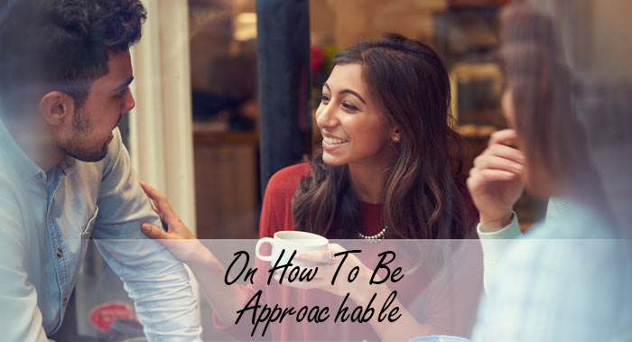 On How To Be Approachable