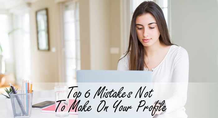 Mistakes not to make on your online profile