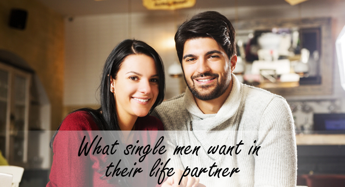 What single men want in their life partner