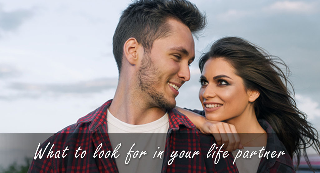 What to look for in your life partner