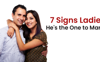 7 Signs - Ladies, He's the One to Marry!