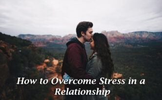 How to Overcome Stress in a Relationship