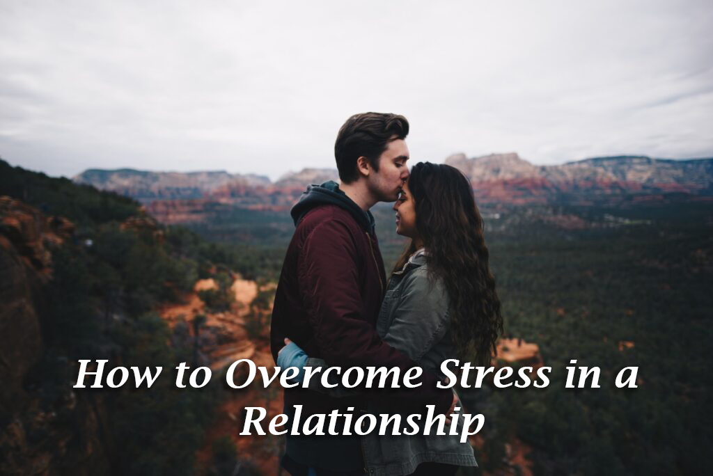 How To Overcome Stress In A Relationship