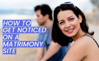 How To Get Noticed On a Matrimony Site