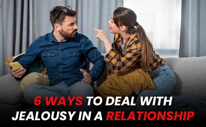 6 Ways to Deal with Jealousy in a Relationship