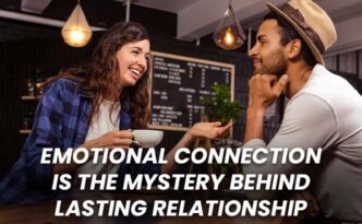 Emotional Connection is the Mystery Behind Lasting Relationship