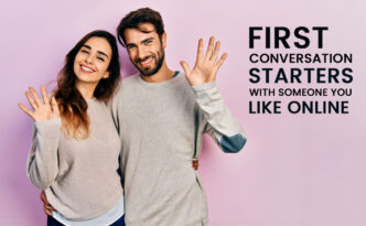 First Conversation Starters With Someone You Like Online
