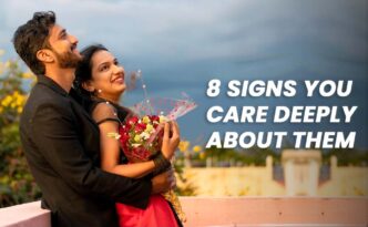 8 Signs You Care Deeply About them