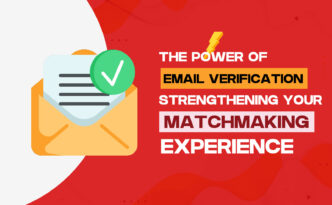 The Power of Email Verification Strengthening Your Matchmaking Experience