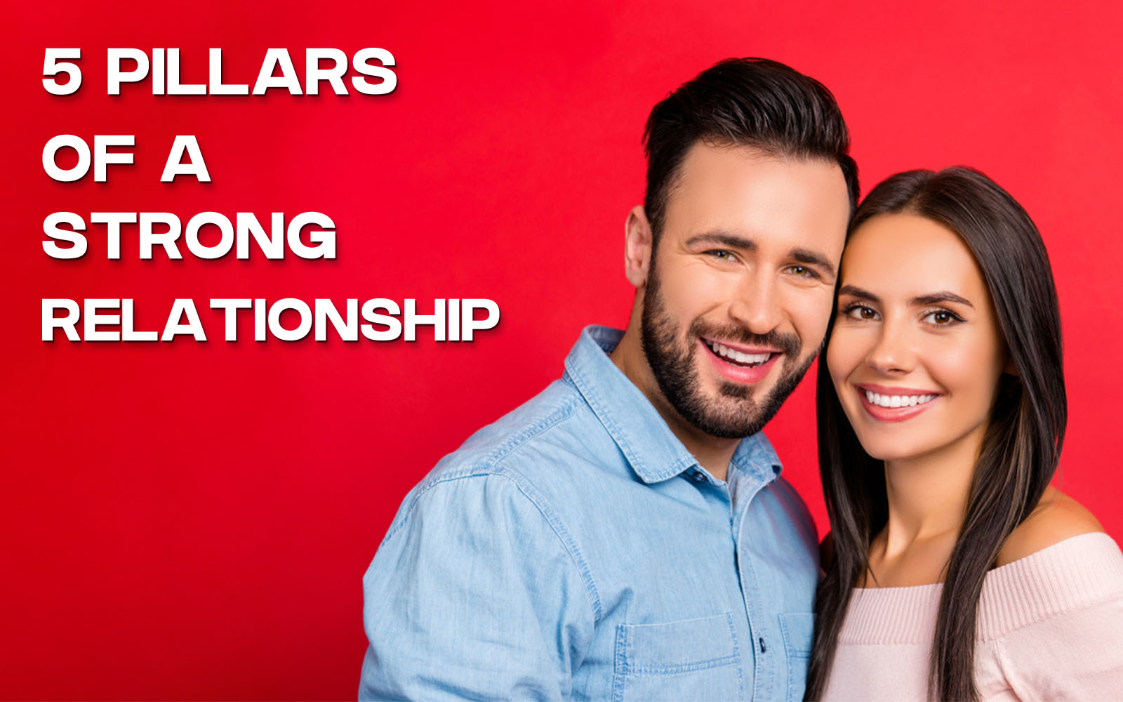 5 Pillars of a Strong Relationship
