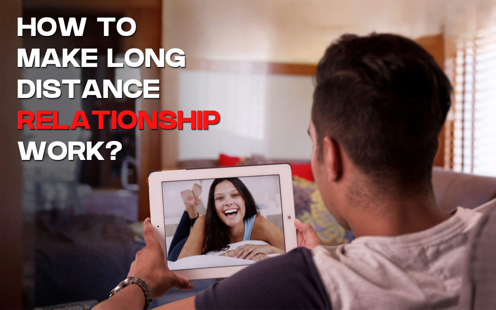 How to Make Long Distance Relationship work?