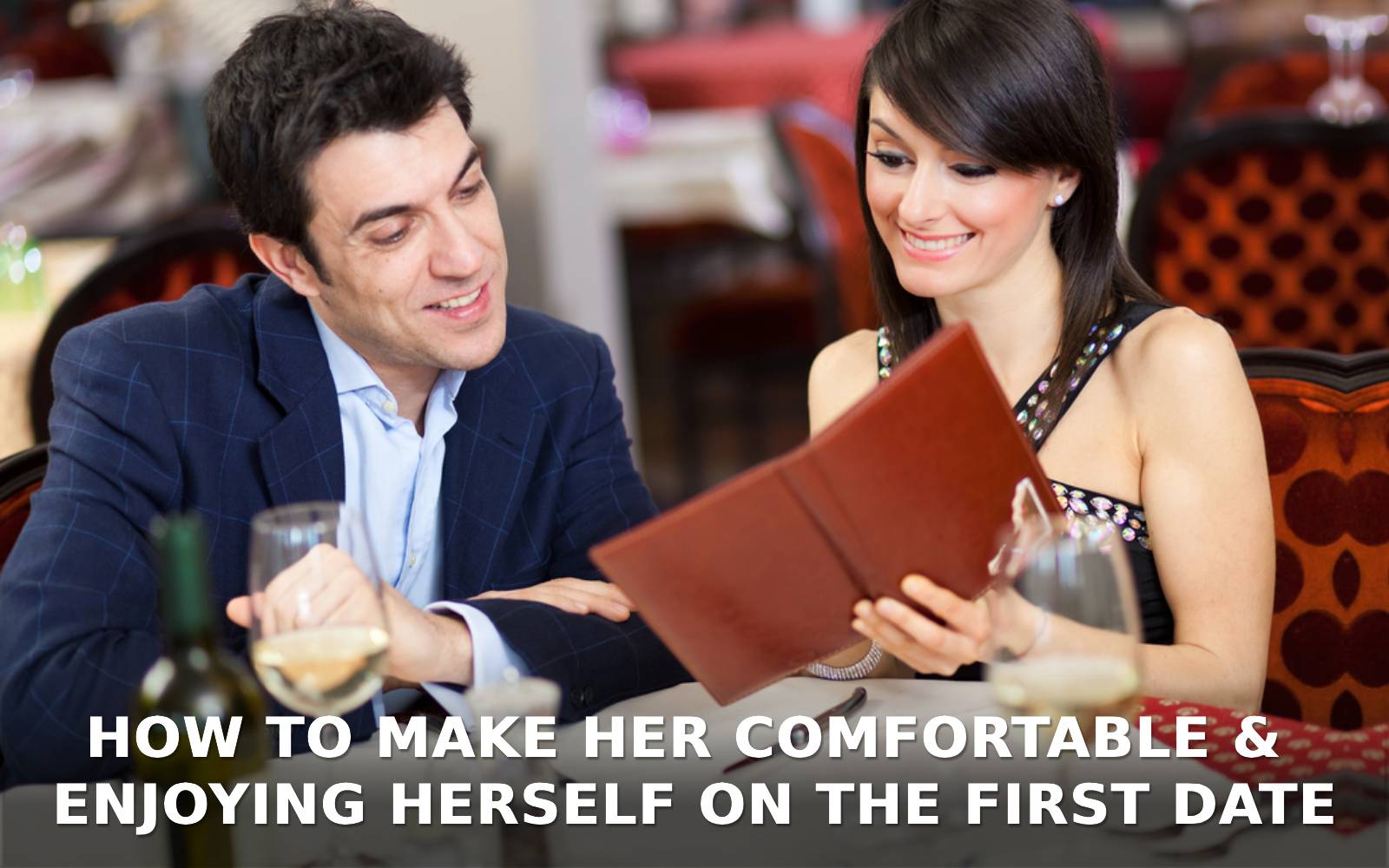 How to Make Her Comfortable and Enjoying Herself on the First Date